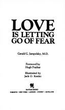 Cover of: Love is letting go of fear by Gerald G. Jampolsky