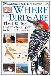 Cover of: Where the birds are: the 100 best birdwatchaing spots in North America