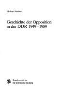 Cover of: Geschichte der Opposition in der DDR 1949-1989