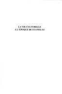 Cover of: La vie culturelle à l'époque de Stanislas by publiés sous la direction de Yves Ferraton ; préface de Béatrice Didier ; avant-propos de André Rossinot.