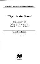 Cover of: Tiger in the Stars (Warwick University Caribbean Studies) by Clem Seecharan