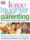 Cover of: Love, Laughter and Parenting