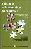 Cover of: Politiques et interventions en habitation by sous la coordination de Francine Dansereau ; avec la collaboration de Loïc Aubrée ... [et al.].