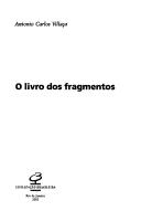 O livro dos fragmentos by Antonio Carlos Villaça