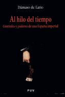 Cover of: Al hilo del tiempo: controles y poderes de una España imperial