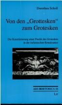 Cover of: Von den "Grottesken" zum Grotesken: die Konstituierung einer Poetik des Grotesken in der italienischen Renaissance