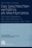 Cover of: Geschlechterverh altnis als Machtprozess: die Machtbalance der Geschlechter in Westdeutschland seit 1945