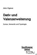 Cover of: Dativ und Valenzerweiterung: Syntax, Semantik und Typologie