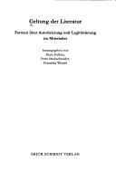 Geltung der Literatur: Formen ihrer Autorisierung und Legitimierung im Mittelalter by Beate Kellner, Franziska Wenzel, Peter Strohschneider