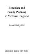Feminism and family planning in Victorian England by Joseph Ambrose Banks