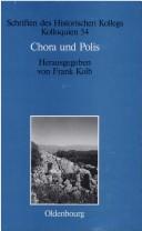 Cover of: Chora und Polis by herausgegeben von Frank Kolb ; unter Mitarbeit von Elisabeth Müller-Luckner.