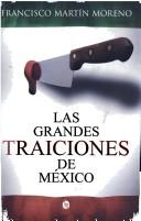 Cover of: Las grandes traiciones de México by Francisco Martín Moreno
