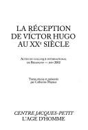 Cover of: reception de Victor Hugo au XXe siecle: actes du Colloque International de Besancon - juin 2002