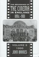 Cover of: The beginnings of the cinema in England, 1894-1901 by John Barnes