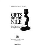 Cover of: Gifts of the Nile: Ancient Egyptian Arts and Crafts in Liverpool Museum