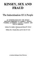 Cover of: Kinsey, sex, and fraud: the indoctrination of a people : an investigation into the human sexuality research of Alfred C. Kinsey, Wardell B. Pomeroy, Clyde E. Martin, and Paul H. Gebhard