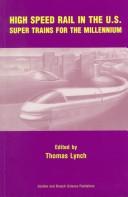 Cover of: High speed rail in the U.S. by edited by Thomas Lynch.