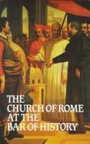 Cover of: Church of Rome at the Bar of History by William David Webster