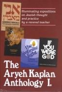 Cover of: The Aryeh Kaplan Anthology: Illuminating Expositions on Jewish Thought and Practice by a Revered Teacher
