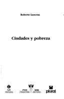 Cover of: Ciudades y pobreza by Roberto Laserna