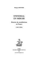 Cover of: Stendhal en miroir: histoire du stendhalisme en France, 1842-2004