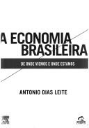Cover of: A economia brasileira: de onde viemos e onde estamos