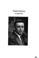 Cover of: Robert Desnos by coordination de Marie-Claire Dumas et Carmen Vásquez ; avec la participation de Jacques Darras, Pierre Lartigue, Jean-Luc Steinmetz ... [et al.].