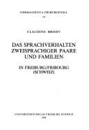 Cover of: Das Sprachverhalten zweisprachiger Paare und Familien in Freiburg/Fribourg (Schweiz) by Claudine Brohy