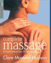 Cover of: Complete massage: a visual guide to over 100 techniques