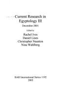 Cover of: CURRENT RESEARCH IN EGYPTOLOGY III; ED. BY RACHEL IVES. by 