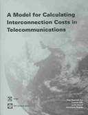 Cover of: A model for calculating interconnection costs in telecommunications