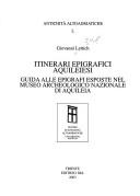 Itinerari epigrafici aquileiesi by Giovanni Lettich
