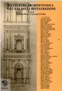 Cover of: La cultura architettonica nell'età della restaurazione by a cura di Giuliana Ricci, Giovanna D'Amia ; [contributi di Fernando Aliata et al.].