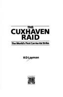 Cover of: Cuxhaven raid: the world's first carrier air strike.