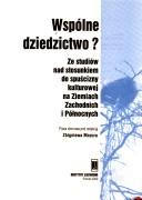 Cover of: Wspólne dziedzictwo?: ze studiów nad stosunkiem do spuścizny kulturowej na Ziemiach Zachodnich i Północnych