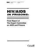 Cover of: HIV/AIDS in prisons by Canada. Expert Committee on AIDS and Prisons., Canada. Expert Committee on AIDS and Prisons.