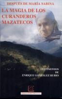 Cover of: La magia de los curanderos mazatecos: despues de María Sabina
