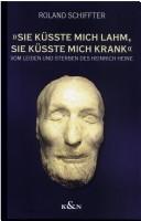 Cover of: "Sie küsste mich lahm, sie küsste mich krank": vom Leiden und Sterben des Heinrich Heine