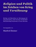 Cover of: Religion und Politik im Zeichen von Krieg und Versöhnung: Beiträge und Materialien zur Jahrestagung der Internationalen Erich-Fromm-Gesellschaft, Bad Marienberg/Westerwald, 27. bis 29. Mai 2005