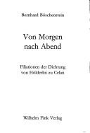 Cover of: Von Morgen nach Abend: Filiationen der Dichtung von Hölderlin zu Celan