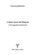 Cover of: L' eterno lavoro del Manzoni e altre suggestioni ottocentesche by Ferruccio Monterosso, Ferruccio Monterosso