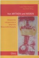 Cover of: "Von Mythen und Mären" by herausgegeben von Gudrun Marci-Boehncke und Jörg Riecke.