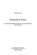 Cover of: Schreibort Paris: zur deutschsprachigen Tagebuch- und Journalliteratur 1945 bis 2000