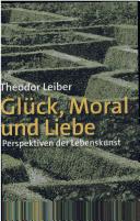 Cover of: Glück, Moral und Liebe: Perspektiven der Lebenskunst