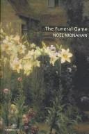 Cover of: The funeral game / Noel Monahan.