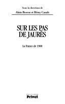 Cover of: Sur les pas de Jaurès: La France de 1900