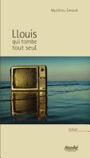 Cover of: Llouis qui tombe tout seul: roman