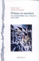 Cover of: Prêtres et ouvriers: une double fidélité mise à l'épreuve 1944-1969