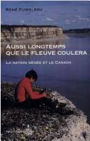 Cover of: Aussi longtemps que le fleuve coulera by René Fumoleau