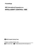 Cover of: IEEE International Symposium on Intelligent Control 1989: 25-26 September, Albany, New York  by IEEE International Symposium on Intelligent Control (1989 Albany, NY), Arthur C. Sanderson, Alan A. Desrochers, Arthur C. Sanderson, Alan A. Desrochers